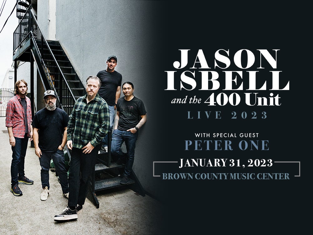Jason Isbell and the 400 Unit w/ special guest Peter One Brown County