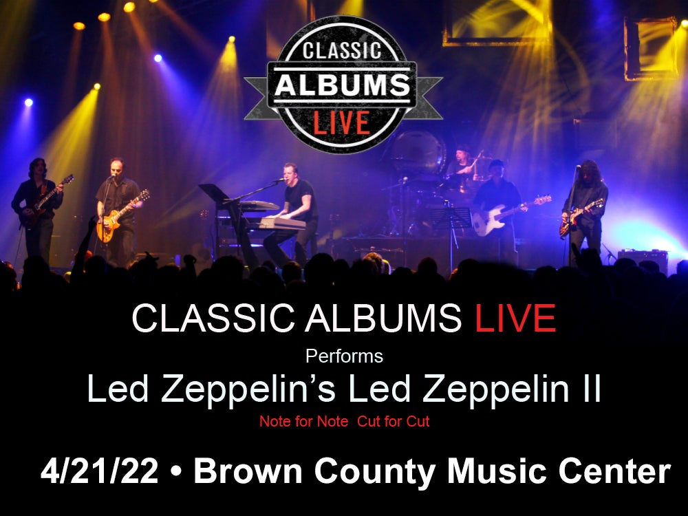 Classic Albums Live Performs Led Zeppelin II Brown County Music Center