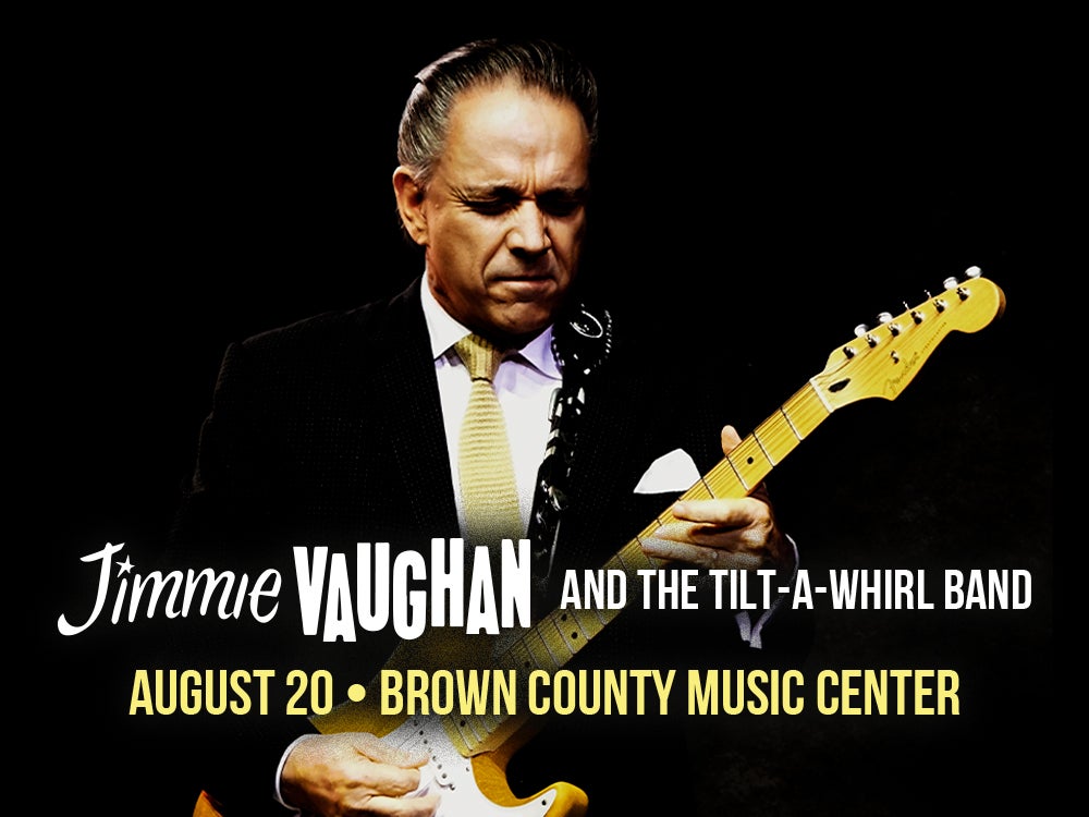 Jimmie Vaughan and the TiltAWhirl Band Brown County Music Center